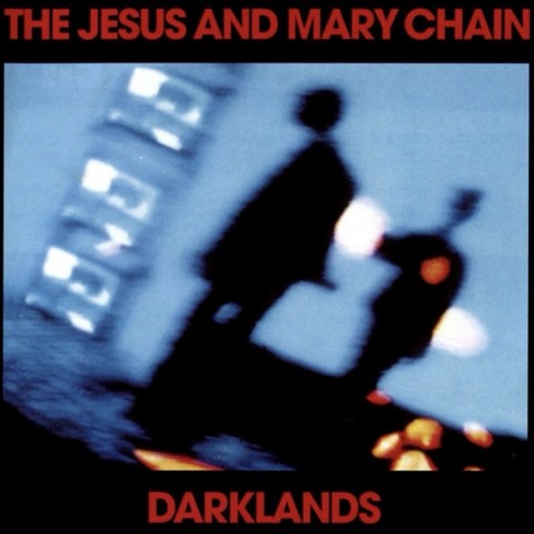 The Jesus and Mary Chain - Darklands