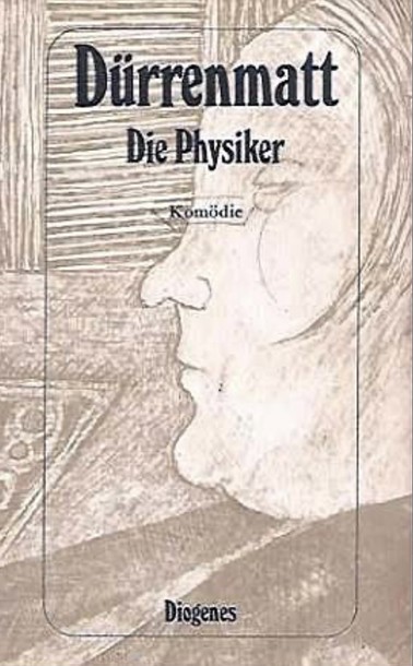 Friedrich Dürrenmatt
Die Physiker 