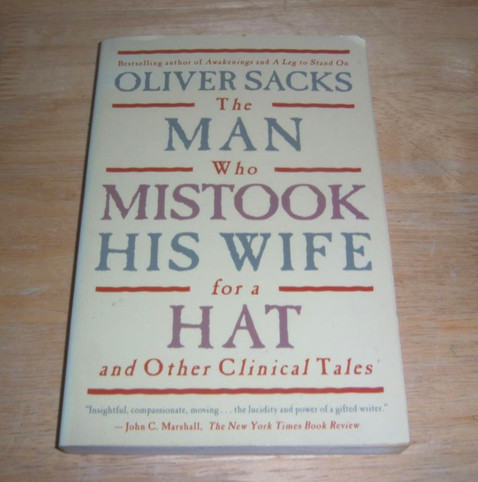 
OLIVER SACKS
The
MAN
Who
MISTOOK
HIS WIFE
for a
HAT
and Other Clinical Tales
