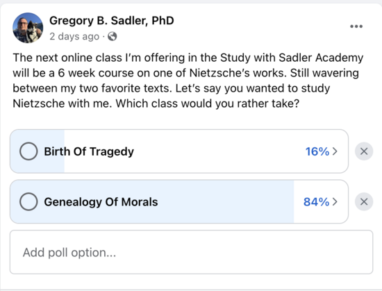 Poll about which Nietzsche text to teach in my next online class
Birth of Tragedy 16%
Genealogy of Morals 84%