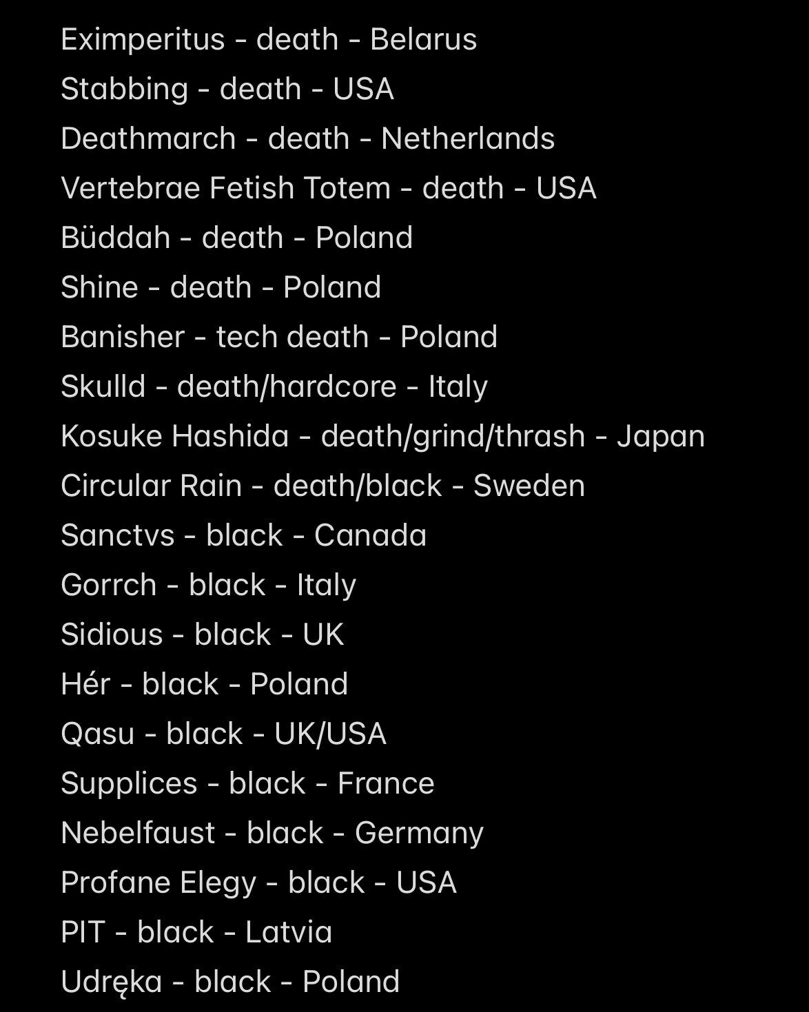 Eximperitus - death - Belarus
Stabbing - death - USA
Deathmarch - death - Netherlands
Vertebrae Fetish Totem - death - USA
Büddah - death - Poland
Shine - death - Poland
Banisher - tech death - Poland
Skulld - death/hardcore - Italy
Kosuke Hashida - death/grind/thrash - Japan
Circular Rain - death/black - Sweden
Sanctvs - black - Canada
Gorrch - black - Italy
Sidious - black - UK
Hér - black - Poland
Qasu - black - UK/USA
Supplices - black - France
Nebelfaust - black - Germany
Profane Elegy - black - USA
PIT - black - Latvia
Udręka - black - Poland